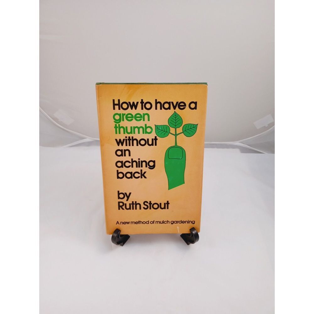 How‎ to have a green thumb without an aching back - By. Ruth Stout 1955